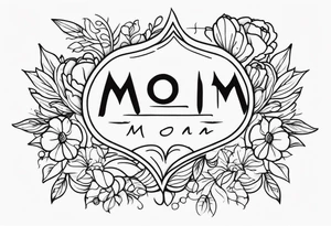 “mom” tattoo idea