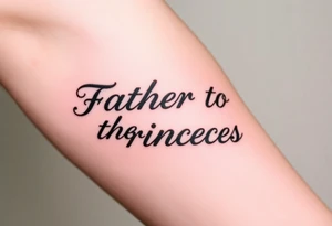 Father to the Princess tattoo idea