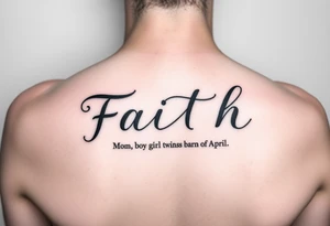 Small feminine Tatoo with the word  faith also mom of  boy girl twins born  in April tattoo idea