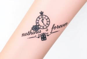 Roman clock with roses and a crown,  a quote that says nothings forever. and on the bottom a deck of cards tattoo idea