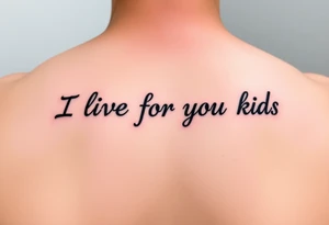 I live for my kids tattoo idea