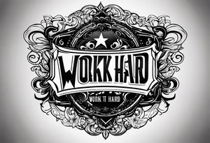 I want a tattoo design containing the letters "work hard, play hard". tattoo idea