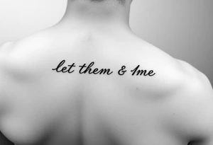 Fine line dainty cursive tattoo with the saying let them & let me tattoo idea