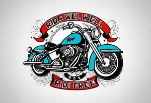 The words “ride well, ride free” tattoo idea