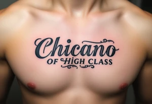 Chicano style lettering of high class with fancy flourish around it tattoo idea