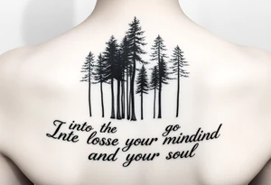 Into the forest I go to lose my mind and find my soul tattoo idea