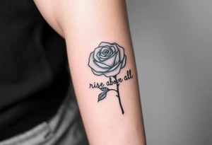 rose tattoo with thorns saying rise above all tattoo idea