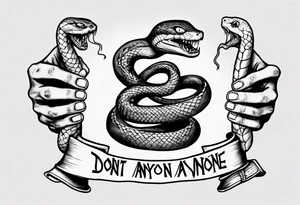 The hand holds a snake with the inscription (don't trust anyone) tattoo idea