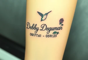 Tattoo of the exact name Debby Deguzman in chunky curly cursive with the exact dates of 08/17/61-05/29/25 surrounded by 1 hummingbird and 1 rose tattoo idea