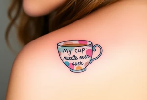 A teacup representing "my cup runneth over" with love tattoo idea