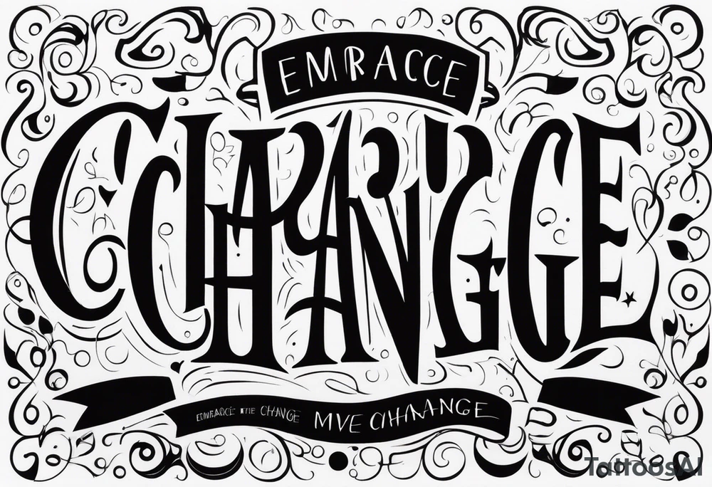 Embrace change tattoo idea