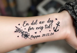 make a quote that says "En del av deg for evig tid! Pappa 20.12.24" Surrounded by gladiolus, music notes, hearts and an anchor tattoo idea