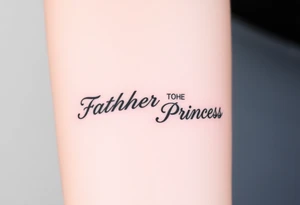 Father to the Princess tattoo idea