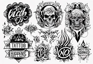 No Matter What Happens... tattoo idea