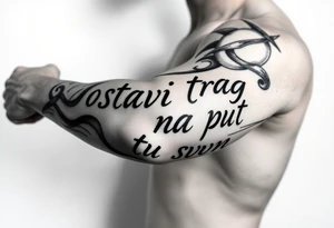 Make an arm tattoo representing the words ostavi trag na putu svom tattoo idea