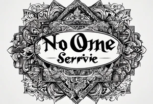Text "no one servive" tattoo idea