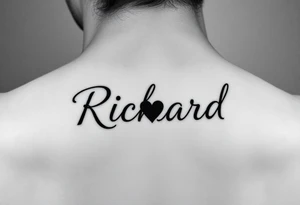 The name Richard in pretty handwriting with a heart for the dot on the i on my neck tattoo idea