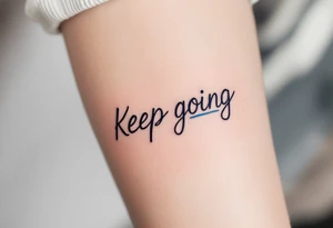 “Keep going” in sleek gray cursive, underlined with a cool blue wave. tattoo idea