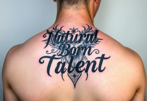 Using the words "Natural Born Talent" create a unique and rare tattoo tattoo idea