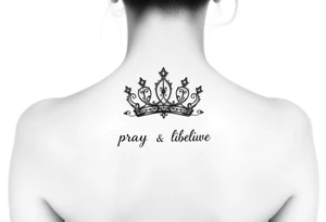 Pray, trust, believe, crown tattoo idea