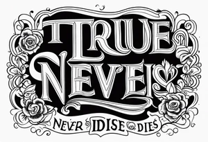 True love never dies old.english tattoo idea