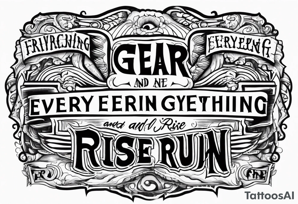 FEAR
FORGER EVERYTRHING AND RUN
FACE EVERYTHING AND RISE tattoo idea