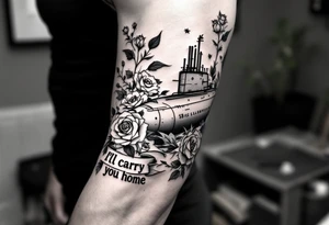 S8g class submarine surrounded by roses that says “I’ll carry you home” underneath tattoo idea