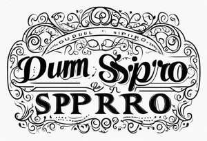 (Dum spiro spero) in a line tattoo idea