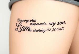 Drawing that represnts my son.  Liam his birthday is 07/20/26 tattoo idea