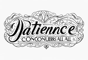 Patience is a love conquers all tattoo idea