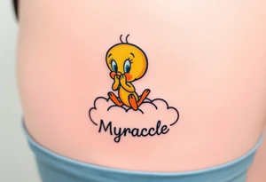Tweety Bird on a cloud with his head in his hands looking up. Under the cloud in small capital letters is the name Myracle Blessing tattoo idea