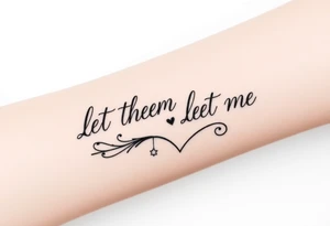 Let them and let me tattoo idea