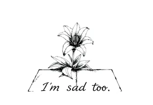 Lily growing out of tile floor with the words I’m sad too written small in the grout between two tiles tattoo idea