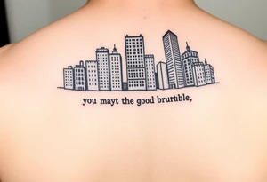 Words out of buildings with inspirational saying tattoo idea
