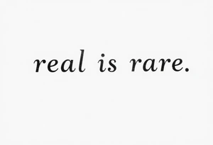 real is rare tattoo idea