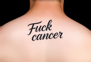 Fuck cancer In cursive tattoo idea