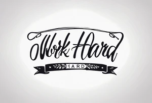 I want a painting style tattoo with the words "work hard" and "play hard". tattoo idea