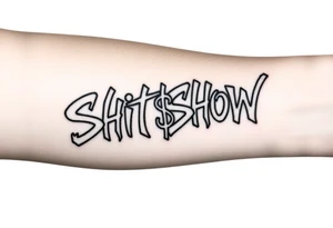 “Shit Show” Graffiti styled lettering using a dollar sign as one of the letters tattoo idea