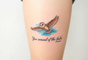 Small barn owl in flight with water color background and “You remind me of the babe” in script tattoo idea