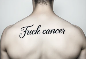 Fuck cancer In cursive tattoo idea