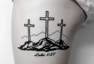 Three catholic crosses on Mountain. With verse Luke 1:37 below it. Put a lot of detail. tattoo idea