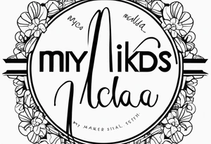 My kids names Michael and Mikeyla tattoo idea