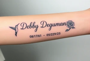 Tattoo of the exact name Debby Deguzman in chunky curly cursive with the exact dates of 08/17/61-05/29/25 surrounded by 1 hummingbird and 1 rose tattoo idea