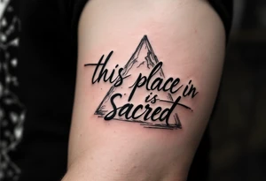 Hand written writing that says “this place is sacred” tattoo idea