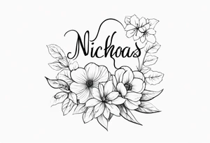 Nicholas written in cursive with flowers tattoo idea