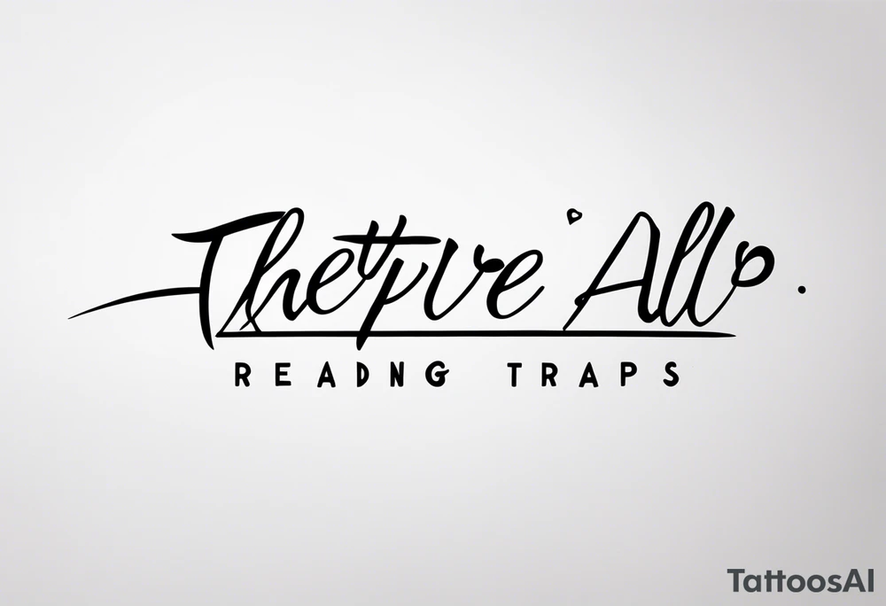 A tattoo reading "they're all traps" with an italic style tattoo idea