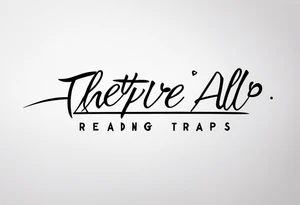 A tattoo reading "they're all traps" with an italic style tattoo idea
