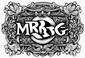 word "MRBG" 
black blackground tattoo idea