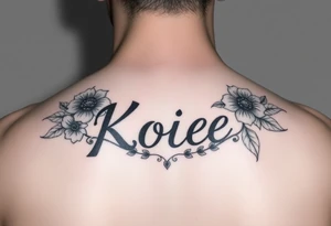 The name Kloee with flowers around it or in it tattoo idea