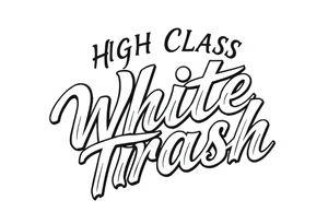 Script  of High Class White Trash in Chicano style tattoo lettering tattoo idea